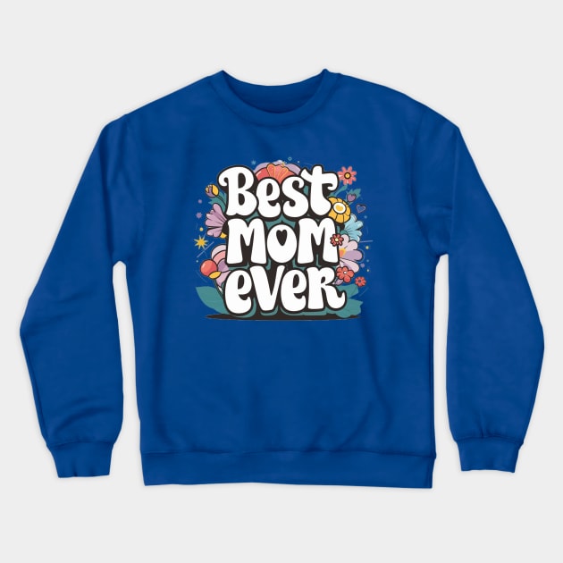 Best Mom Ever typhography Crewneck Sweatshirt by Aldrvnd